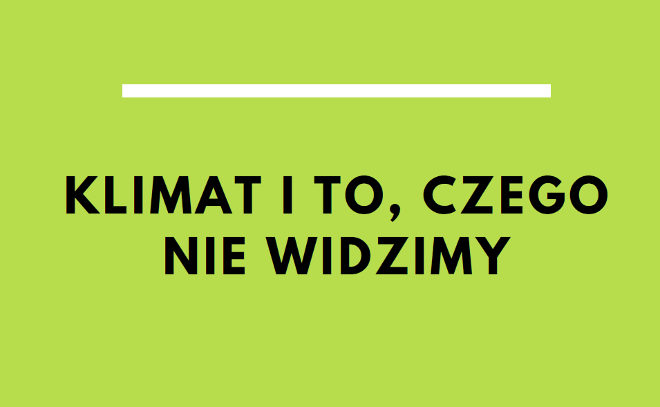 okładka publikacji. Napis: klimat i to, czego nie widzimy